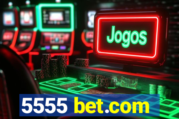 5555 bet.com